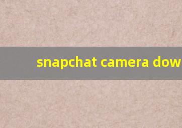 snapchat camera download